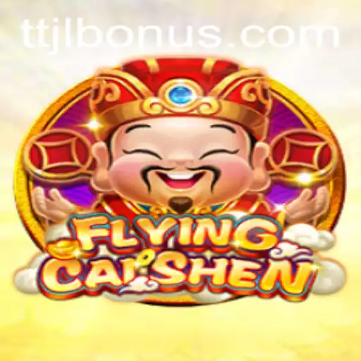 Experience the Thrills of FlyingCaiShen: A Deep Dive into the World of TTJL